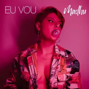 Madhu lança clipe de seu single "Eu vou"