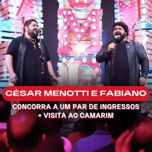 [SORTEIO] Concorra a um par de ingressos para o show de César Menotti e Fabiano + visita ao camarim dos artistas