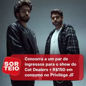 [SORTEIO] Concorra ingressos + R$ 150 em consumo no show do Cat Dealers no Privilège JF