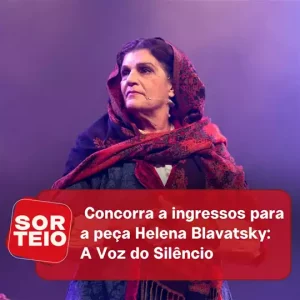 [SORTEIO] Concorra a ingressos para a peça Helena Blavatsky: A Voz do Silêncio