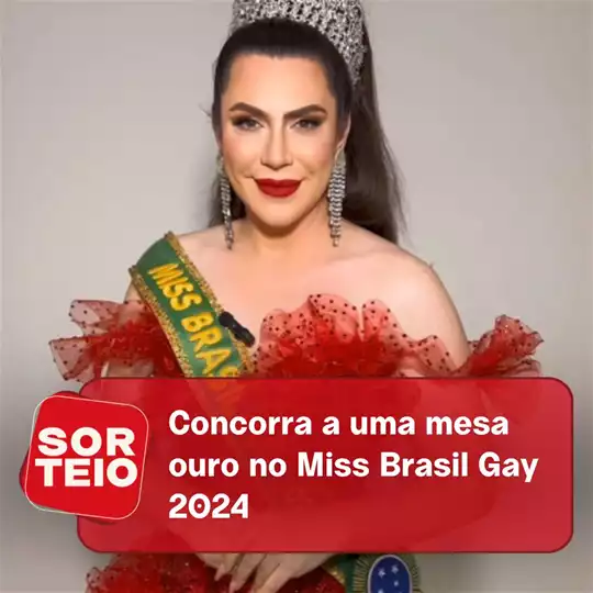 [SORTEIO] Concorra a uma mesa ouro no Miss Brasil Gay 2024