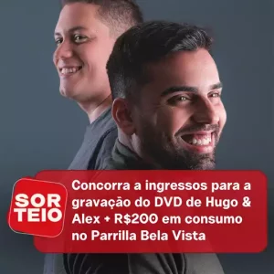 [SORTEIO] Concorra a ingressos para a gravação do DVD de Hugo e Alex e R$200 em consumo no Parrilla Bela Vista City