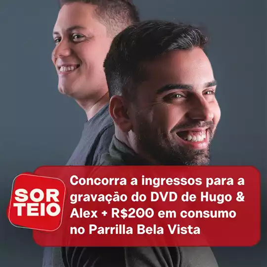 [SORTEIO] Concorra a ingressos para a gravação do DVD de Hugo e Alex e R$200 em consumo no Parrilla Bela Vista City