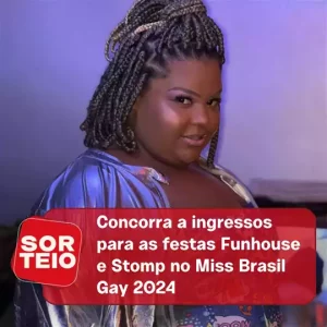 [SORTEIO] Concorra a ingressos para as festas Funhouse e Stomp no Miss Brasil Gay 2024