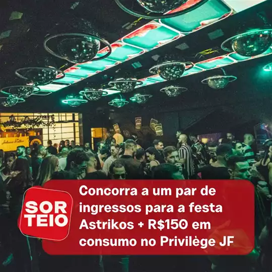 [SORTEIO] Concorra a ingressos para a festa Astrikos + R$150 de consumo no Privilège JF
