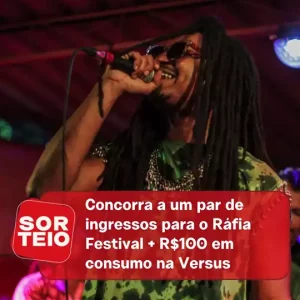 [SORTEIO] Concorra a um par de ingressos para o Ráfia Festival + R$100 em consumo na Versus