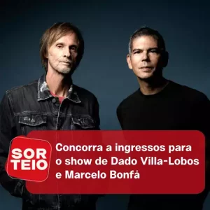 [SORTEIO] Concorra a ingressos para o show de Dado Villa-Lobos e Marcelo Bonfá