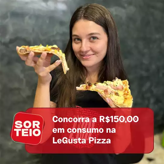 [SORTEIO] Concorra a R$150,00 em consumo na LeGusta Pizza
