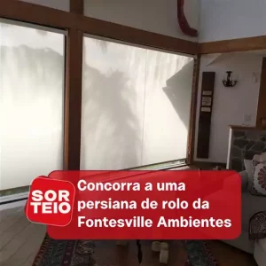 [RESULTADO SORTEIO] Concorra a uma persiana de rolo da Fontesville