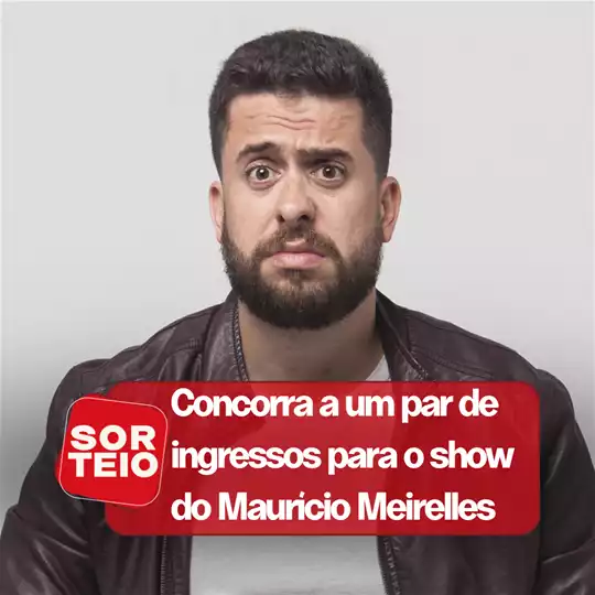 [RESULTADO SORTEIO] Concorra a um par de ingressos para o show do Maurício Meirelles