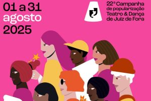 22ª Campanha de Popularização de Teatro & Dança @ Juiz de Fora/MG
