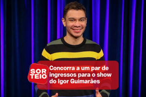 [RESULTADO SORTEIO] Concorra a um par de ingressos para o show do Igor Guimarães