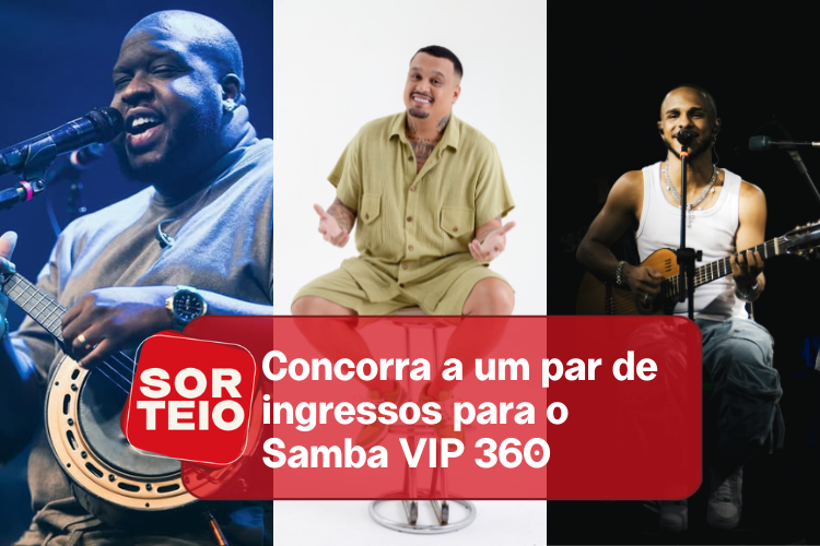 [RESULTADO SORTEIO] Concorra a  ingressos para o Samba VIP 360º
