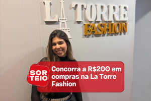 [RESULTADO SORTEIO] Concorra a R$200 em compras na La Torre Fashion