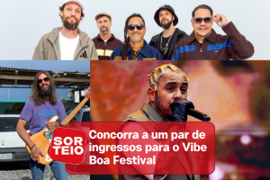 [RESULTADO SORTEIO] Concorra a um par de ingressos para o Vibe Boa Festival