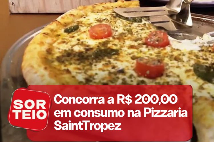 [RESULTADO SORTEIO] Concorra a R$200 em consumo na Pizzaria Saint Tropez