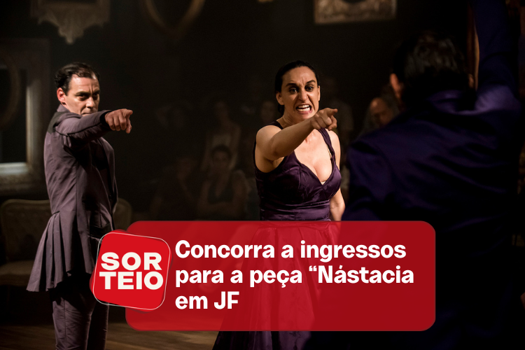 [RESULTADO SORTEIO] Concorra a um par de ingressos para a peça Nástacia