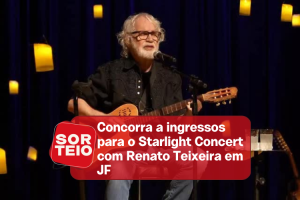 [RESULTADO SORTEIO] Concorra a ingressos para o Starlight Concert com Renato Teixeira