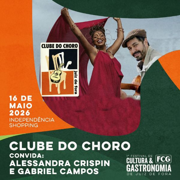 Clube do Choro, Alessandra Crispin e Gabriel Campos no Festival de Cultura e Gastronomia de Juiz de Fora