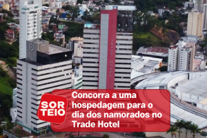 [RESULTADO SORTEIO] Concorra a uma hospedagem para o dia dos namorados no Trade Hotel