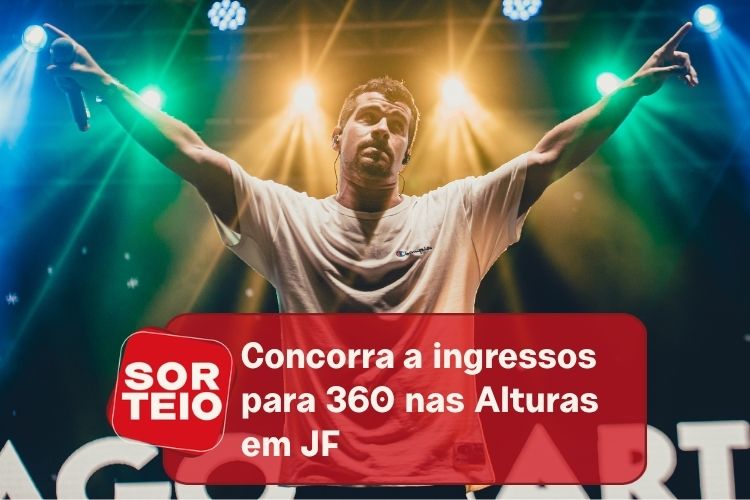 [SORTEIO] Concorra a ingressos para o 360 nas Alturas em JF