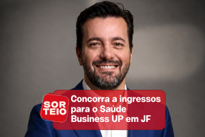 [RESULTADO SORTEIO] Concorra a ingressos para o Saúde Business UP em JF