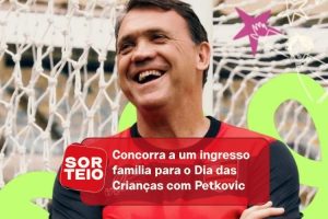 [SORTEIO] Concorra a um ingresso família para o Dia das Crianças com Petkovic