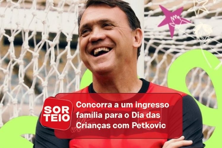 [SORTEIO] Concorra a um ingresso família para o Dia das Crianças com Petkovic